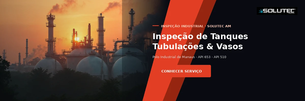 Inspeção de Tanques Tubulações e Vasos - Solutec AM
