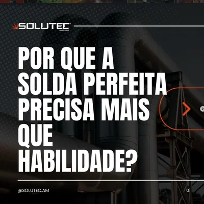 Por que a solda perfeita precisa mais que habilidade? Ensaios Não Destrutivos — Solutec AM